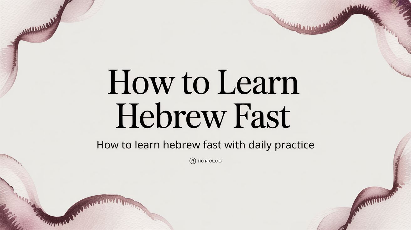 How to Learn Hebrew Fast: A Guide for Lovers of Israel