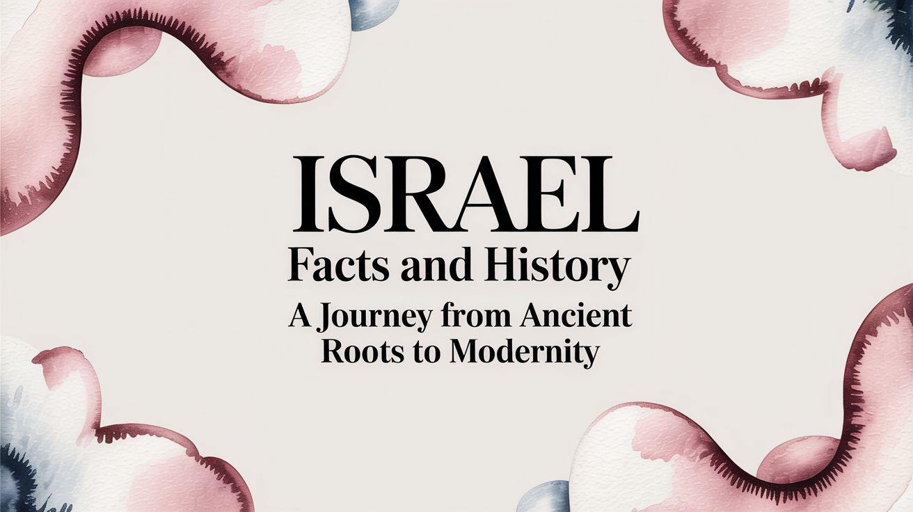 Israel Facts and History: A Journey from Ancient Roots to Modernity