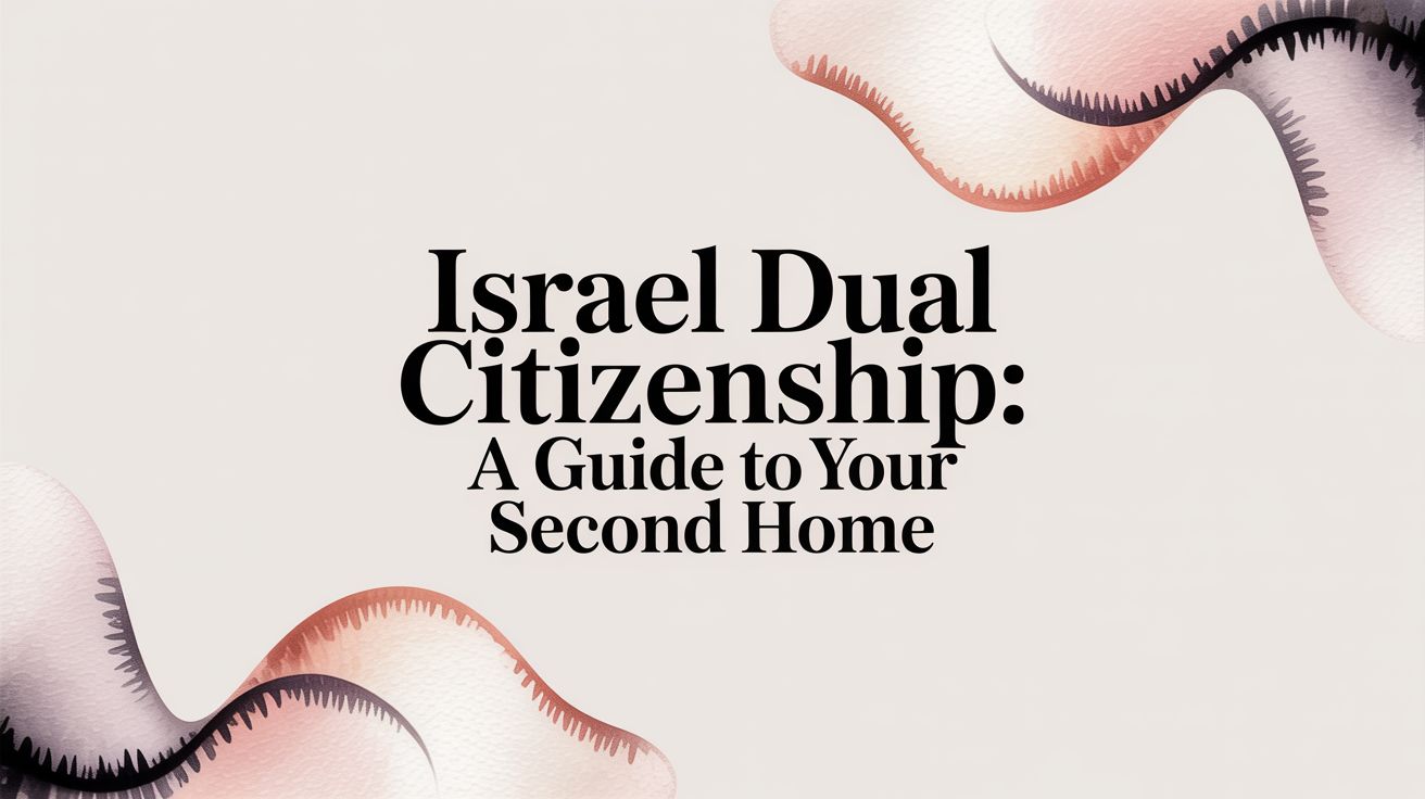 Israel Dual Citizenship: A Guide to Your Second Home