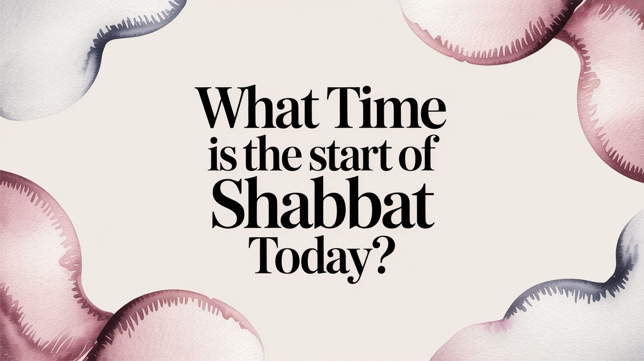 What Time Is the Start of Shabbat Today?