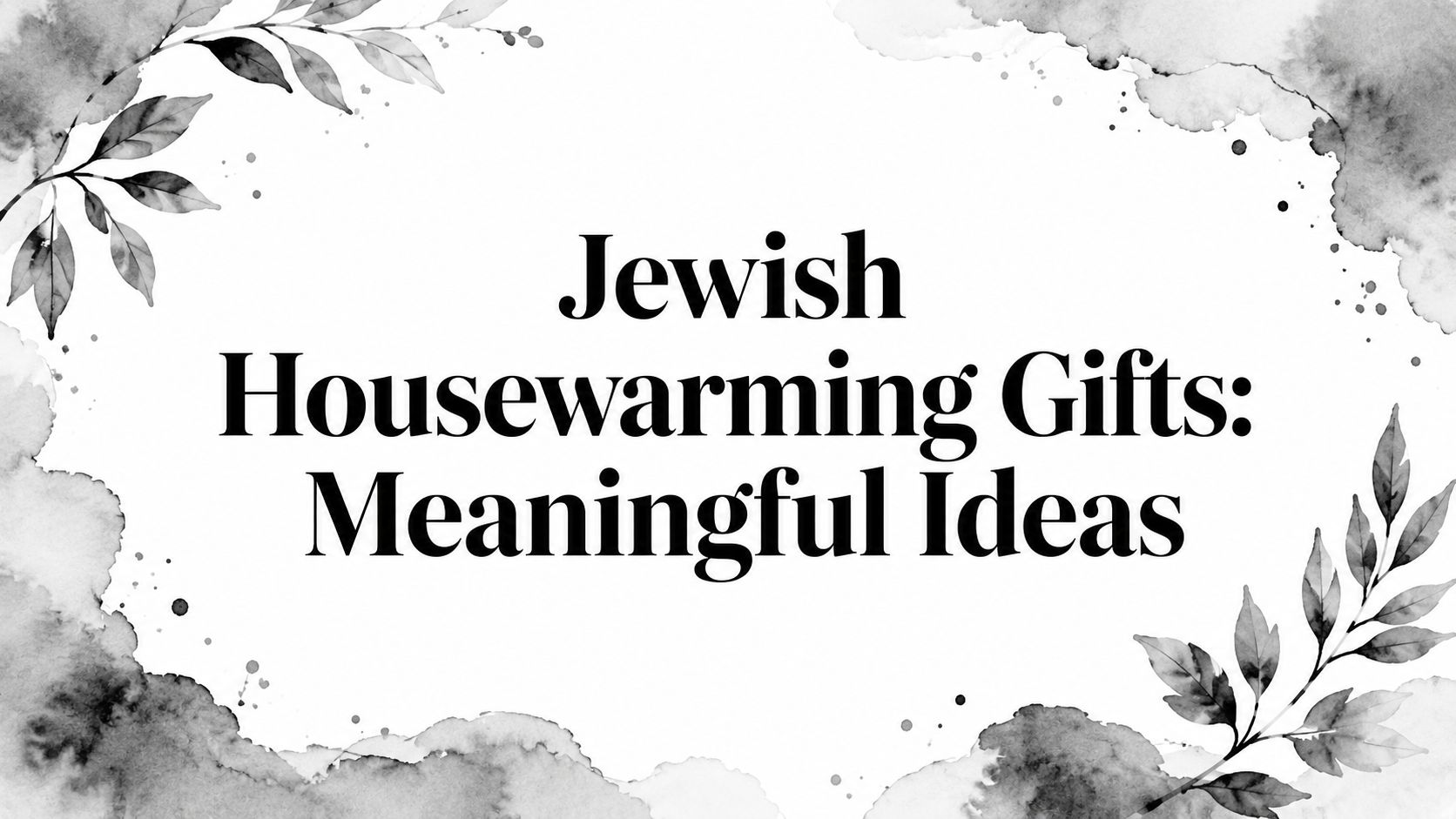 Jewish Housewarming Gifts: Meaningful Ideas