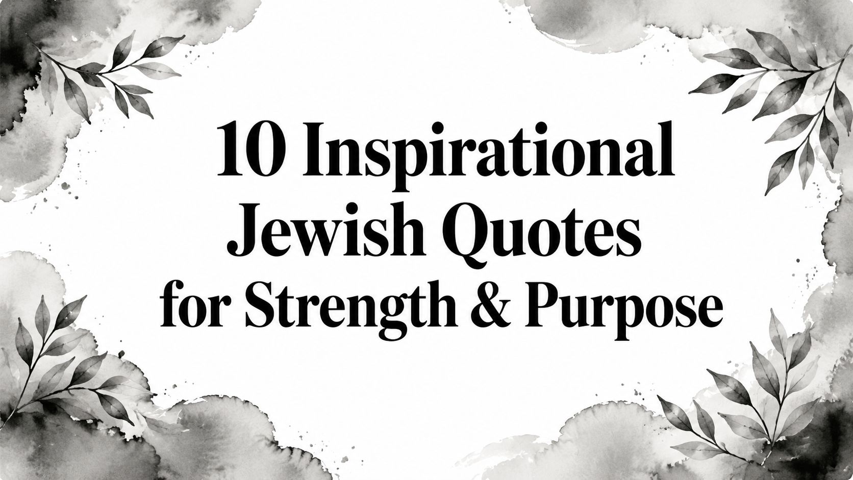 10 Inspirational Jewish Quotes for Strength & Purpose