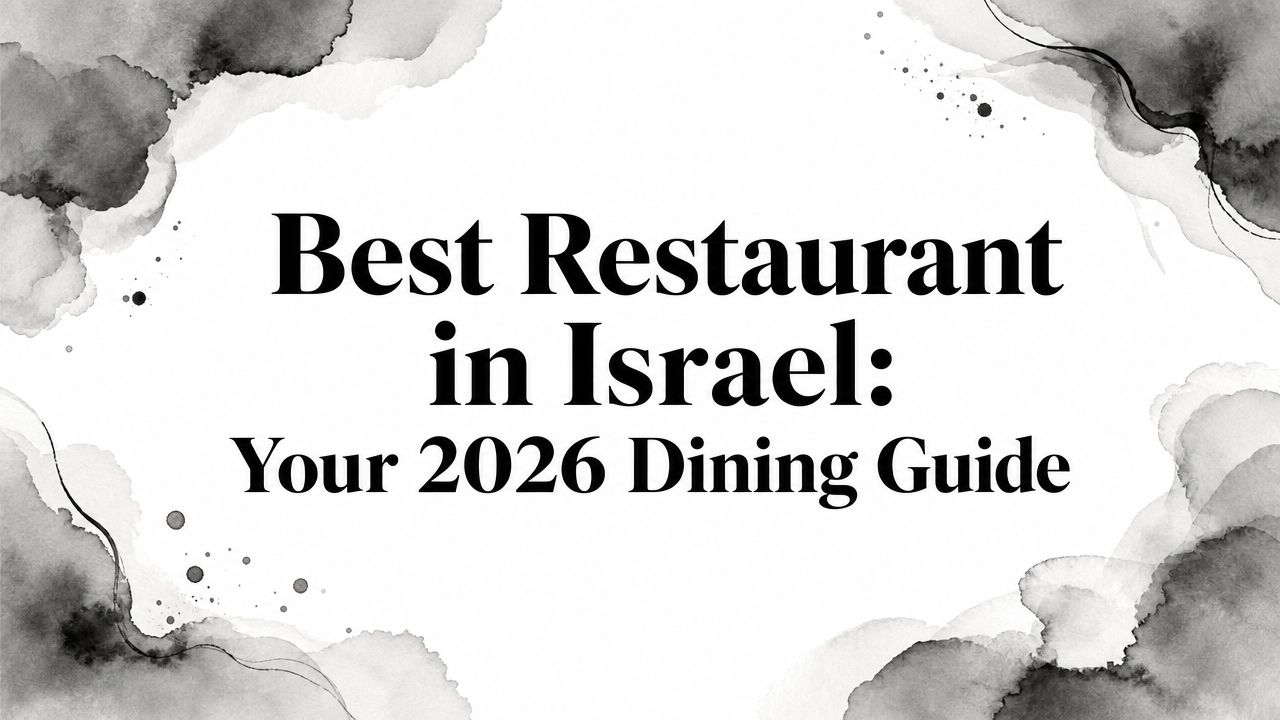 Best Restaurant in Israel: Your 2026 Dining Guide