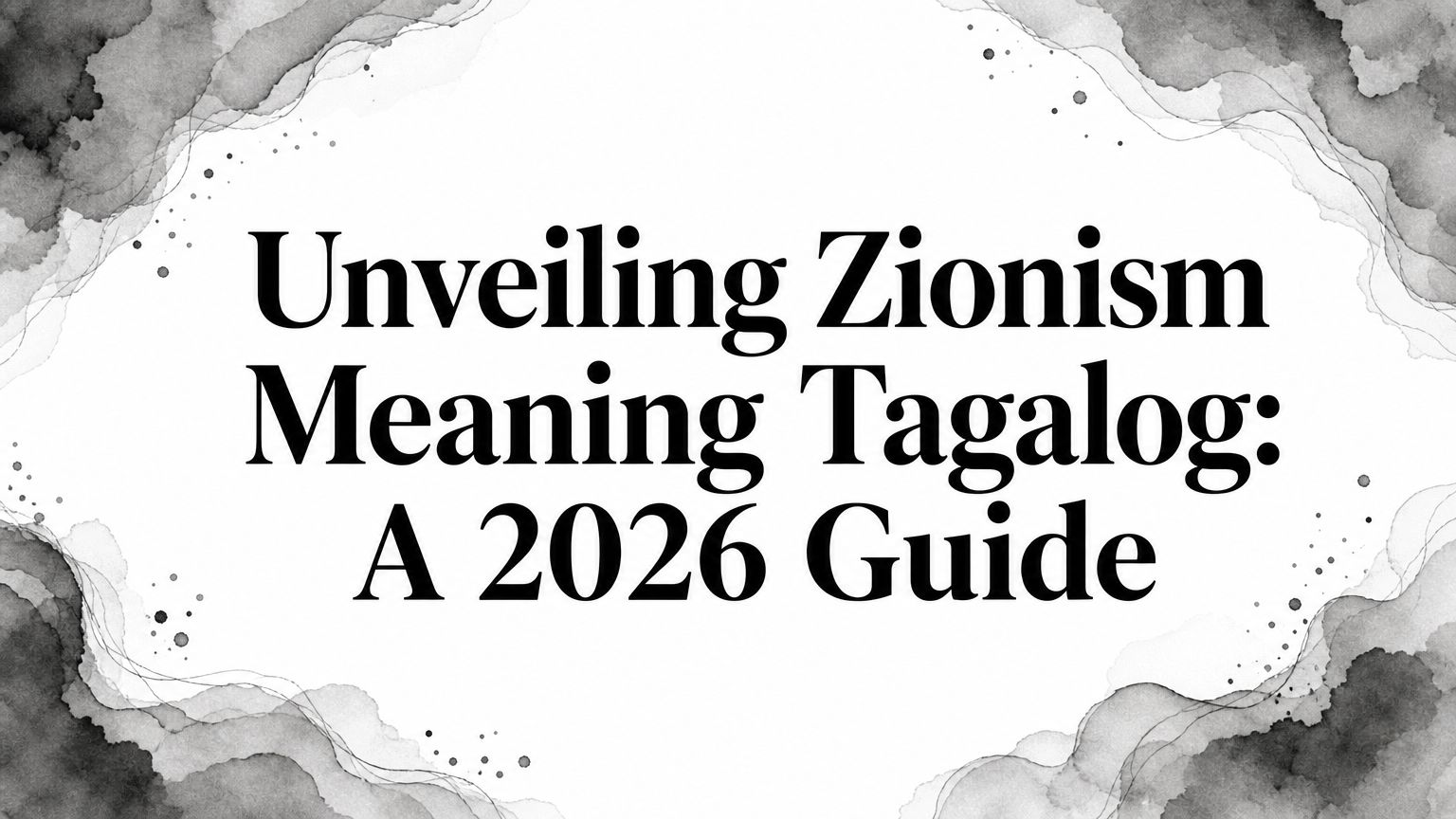 Unveiling Zionism Meaning Tagalog: A 2026 Guide